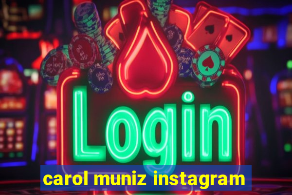 carol muniz instagram